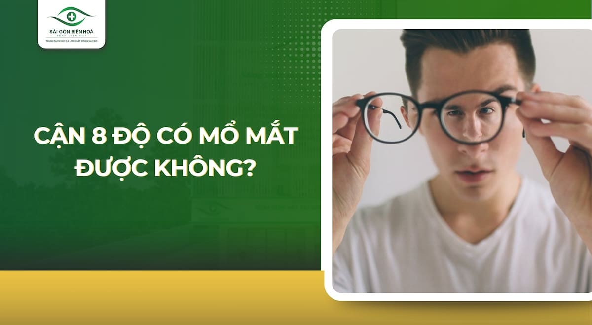 Cận 8 độ có mổ mắt được không