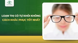 Loạn thị có tự khỏi không