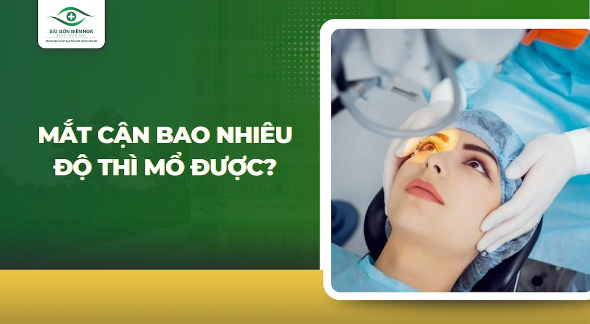 Mắt cận bao nhiêu độ thì mổ được