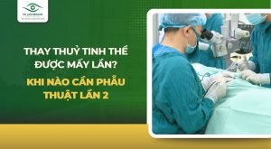 Thay đục thuỷ tinh thể được mấy lần