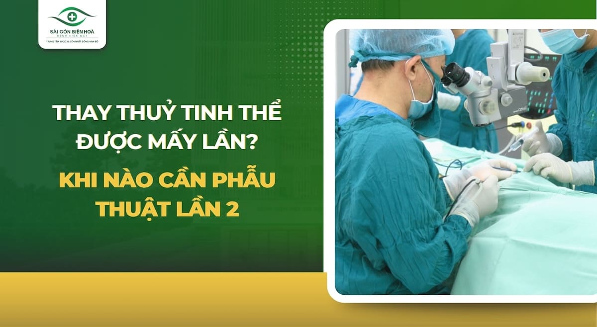 Thay đục thuỷ tinh thể được mấy lần