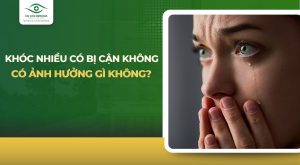 khóc nhiều có bị cận không