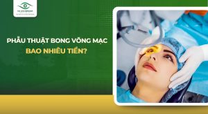 Phẫu thuật bong võng mạc bao nhiêu tiền
