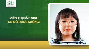Viễn thị bẩm sinh có mổ được không