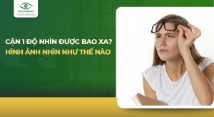 Cận 1 độ nhìn được bao xa