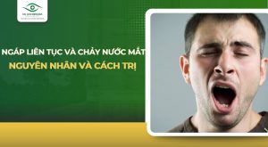 ngáp liên tục và chảy nước mắt