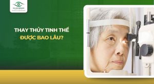 thay thủy tinh thể được bao lâu
