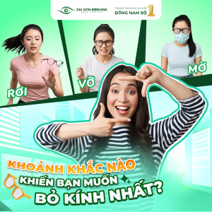 Khoảnh khắc nào khiến bạn muốn bỏ kính nhất?