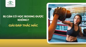 Bị cận có học boxing được không