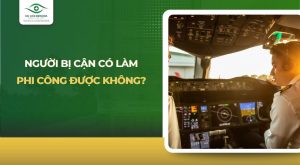 bị cận thị có làm phi công được không