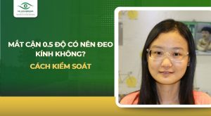 cận 0.5 độ có nên đeo kính