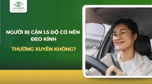 cận 1.5 độ có nên đeo kính thường xuyên không