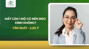 cận 1 độ có nên đeo kính