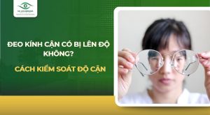đeo kính cận có bị lên độ không