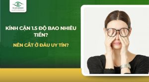 Kính cận 1.5 độ bao nhiêu tiền