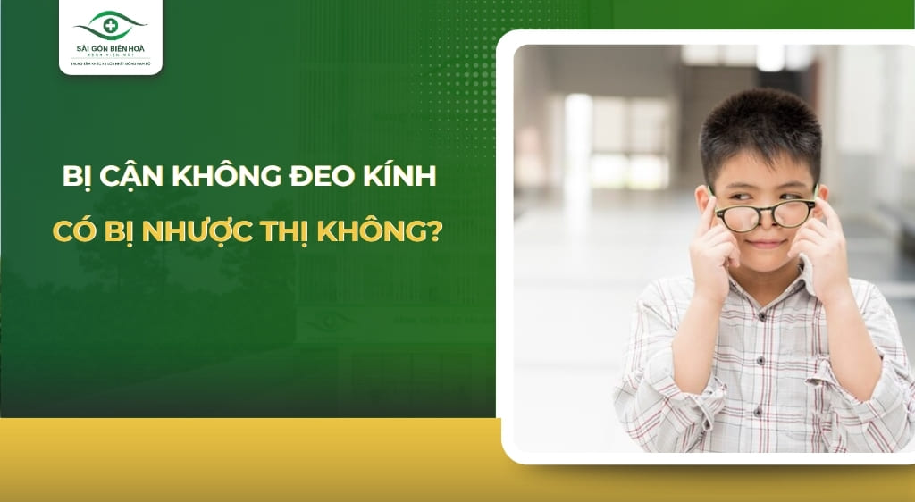 bị cận không đeo kính có bị nhược thị không