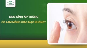 đeo kính áp tròng có làm mỏng giác mạc không