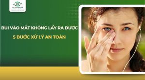 bụi vào mắt không lấy ra được