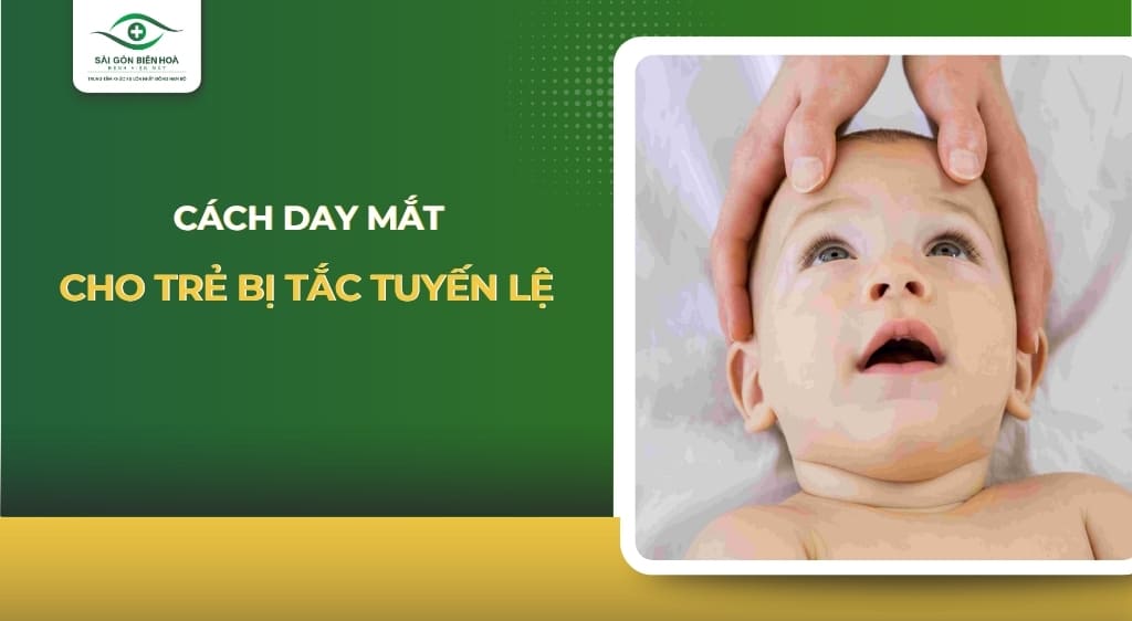 cách day mắt cho trẻ bị tắc tuyến lệ