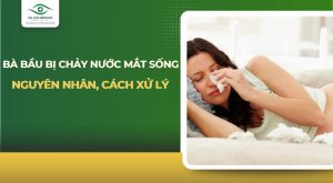 Bà bầu bị chảy nước mắt sống