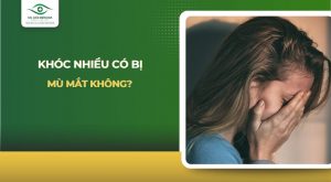 khóc nhiều có bị mù mắt không