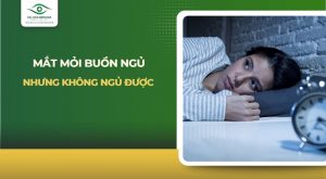 Mắt mỏi buồn ngủ nhưng không ngủ được
