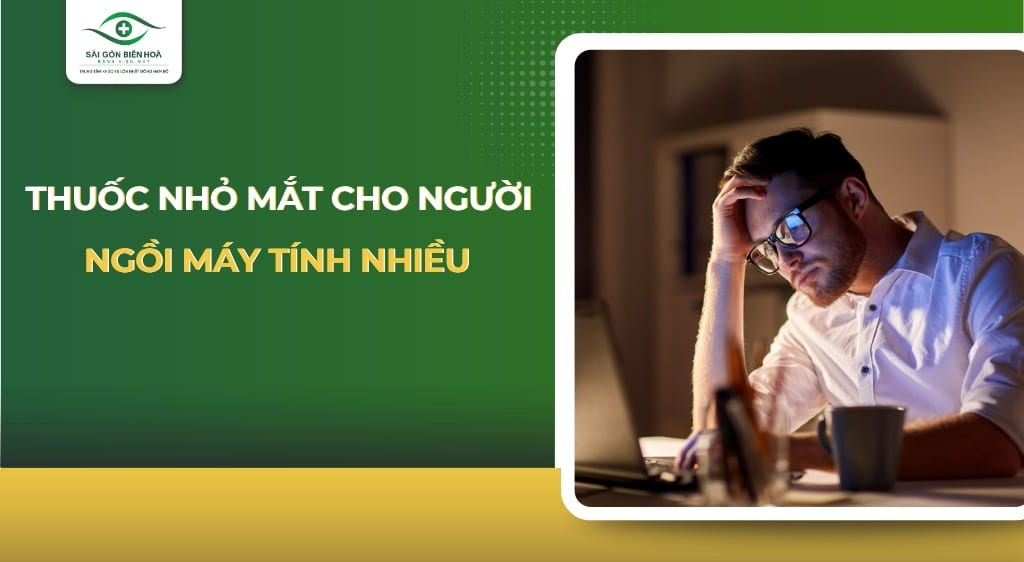 thuốc nhỏ mắt cho người ngồi máy tính nhiều