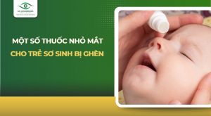 thuốc nhỏ mắt cho trẻ sơ sinh bị ghèn