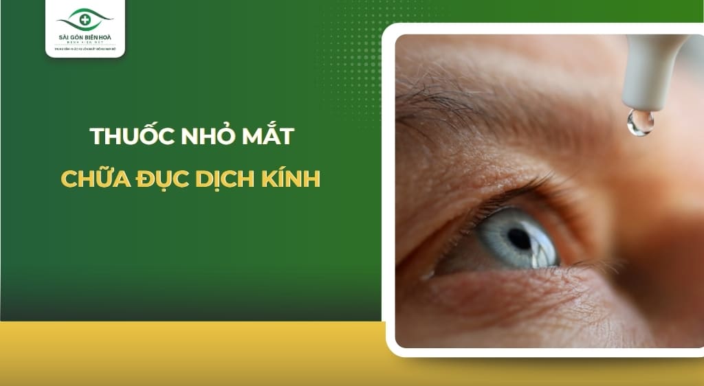Thuốc nhỏ mắt chữa đục dịch kính