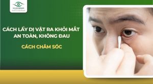 Cách lấy dị vật ra khỏi mắt