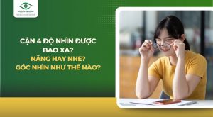Cận 4 độ nhìn được bao xa
